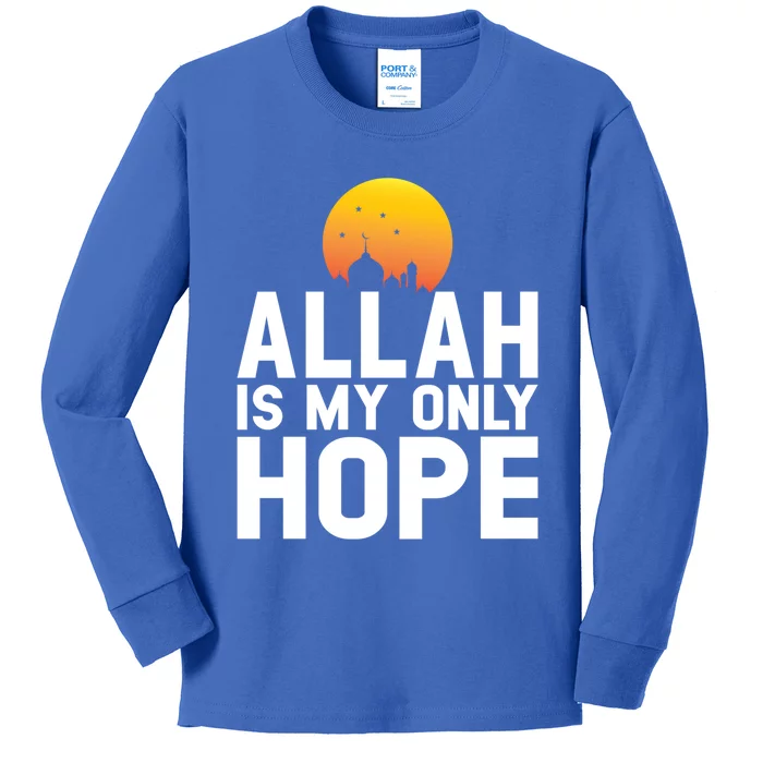 Allah Is My Only Hope Islamic Muslim Ramadan Gift Kids Long Sleeve Shirt