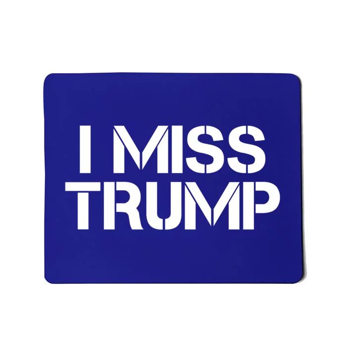 Awesome I Miss Donald Trump 45th President Trump Cool Gift Mousepad