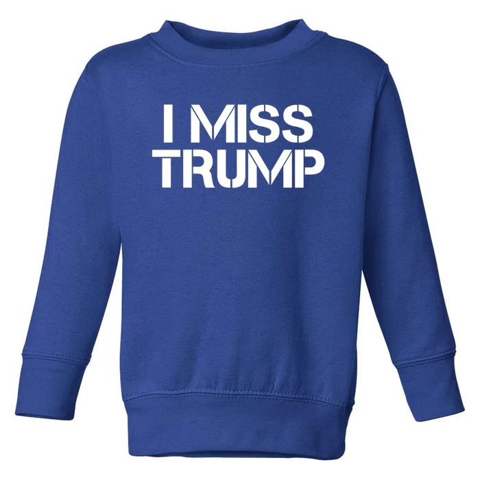 Awesome I Miss Donald Trump 45th President Trump Cool Gift Toddler Sweatshirt