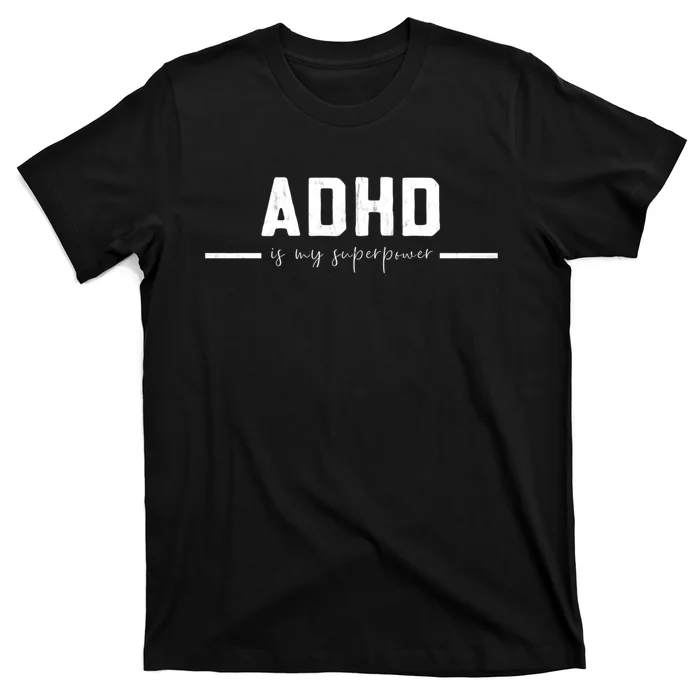 Adhd Is My Superpower Vintage Distressed Design Gift T-Shirt