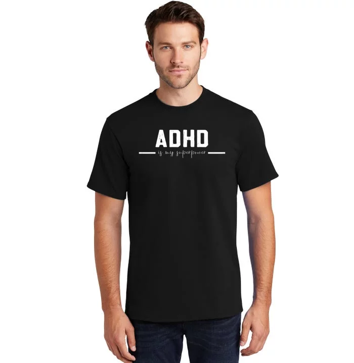 Adhd Is My Superpower Vintage Distressed Design Gift Tall T-Shirt