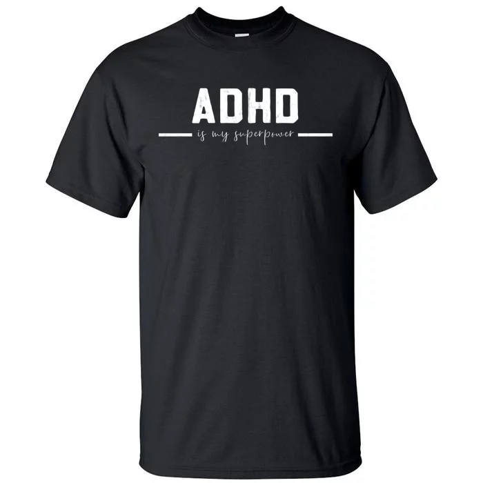 Adhd Is My Superpower Vintage Distressed Design Gift Tall T-Shirt