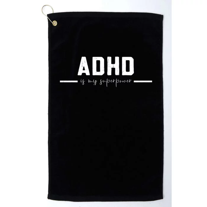 Adhd Is My Superpower Vintage Distressed Design Gift Platinum Collection Golf Towel