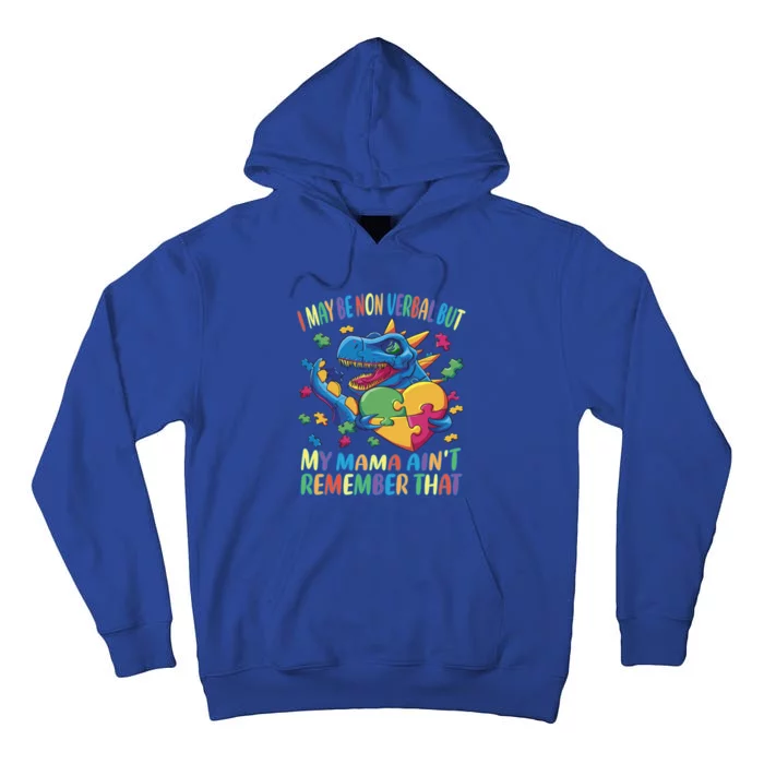 Autism I May Be Non Verbal But My Mama AinT Remember That Gift Tall Hoodie