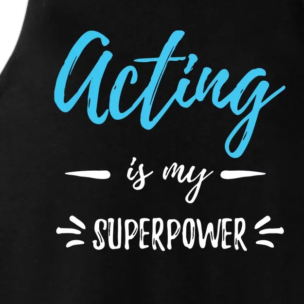 Acting Is My Superpower Funny Actor Or Actress Gift Ladies Tri-Blend Wicking Tank