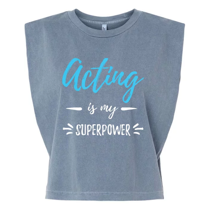 Acting Is My Superpower Funny Actor Or Actress Gift Garment-Dyed Women's Muscle Tee