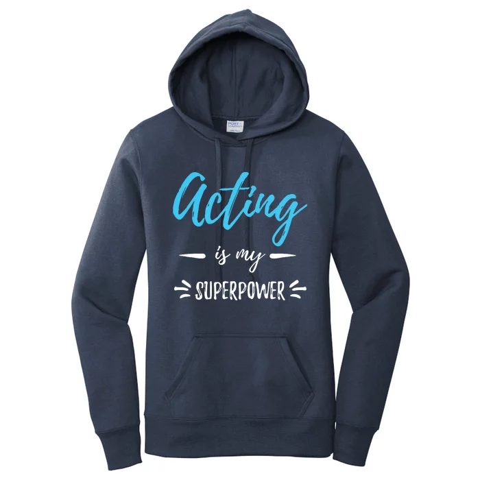 Acting Is My Superpower Funny Actor Or Actress Gift Women's Pullover Hoodie