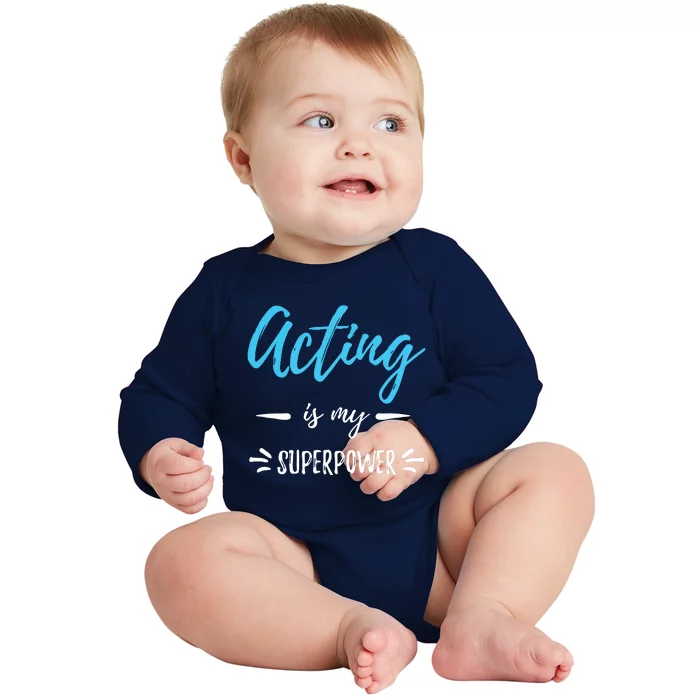 Acting Is My Superpower Funny Actor Or Actress Gift Baby Long Sleeve Bodysuit