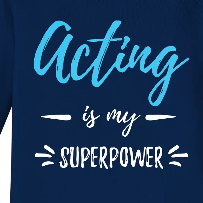 Acting Is My Superpower Funny Actor Or Actress Gift Baby Long Sleeve Bodysuit