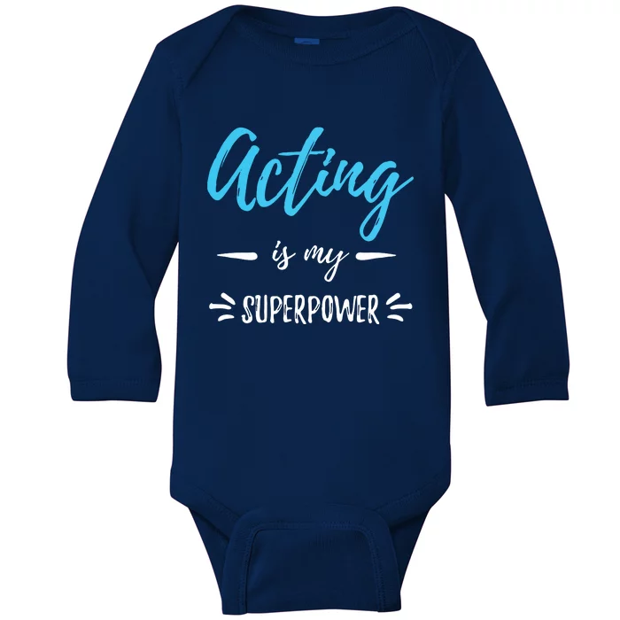 Acting Is My Superpower Funny Actor Or Actress Gift Baby Long Sleeve Bodysuit