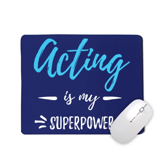 Acting Is My Superpower Funny Actor Or Actress Gift Mousepad