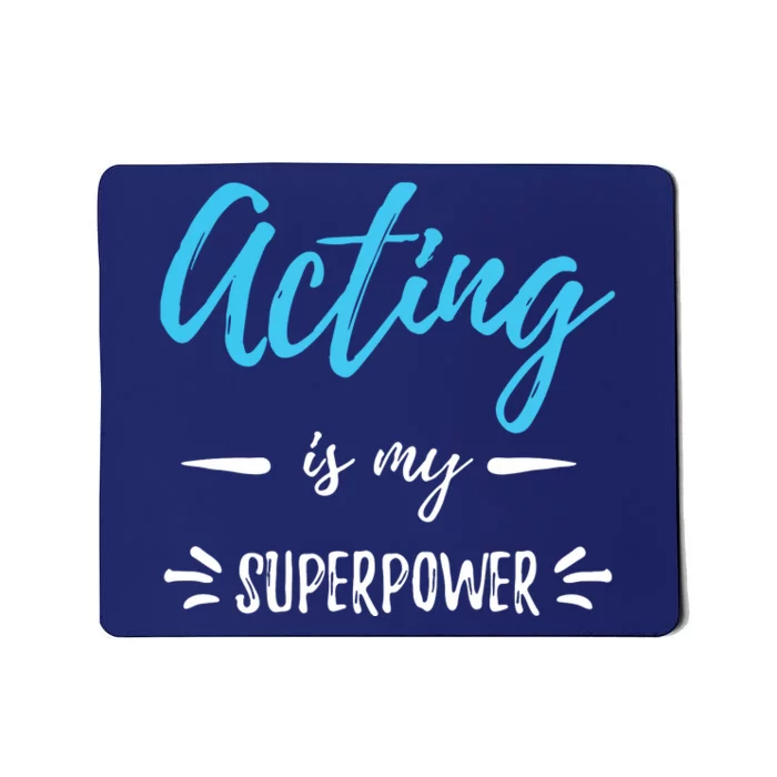 Acting Is My Superpower Funny Actor Or Actress Gift Mousepad