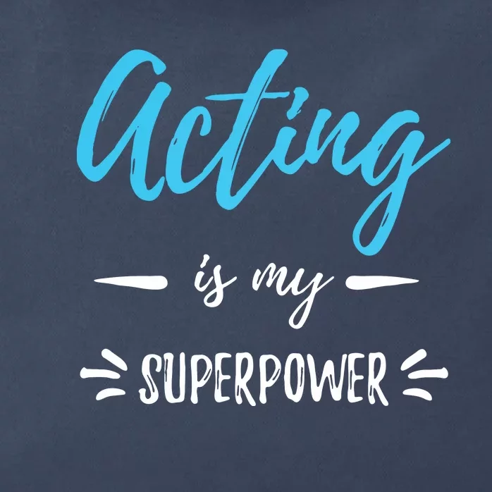 Acting Is My Superpower Funny Actor Or Actress Gift Zip Tote Bag