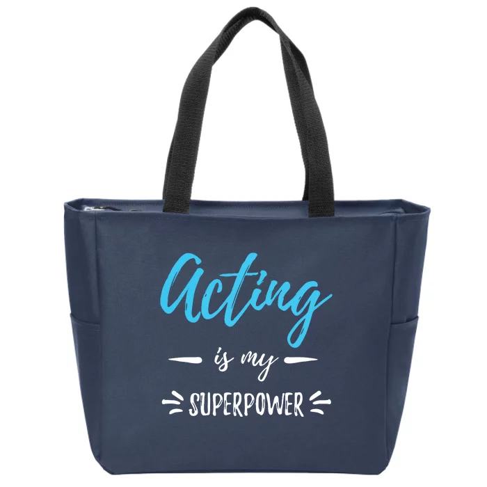 Acting Is My Superpower Funny Actor Or Actress Gift Zip Tote Bag