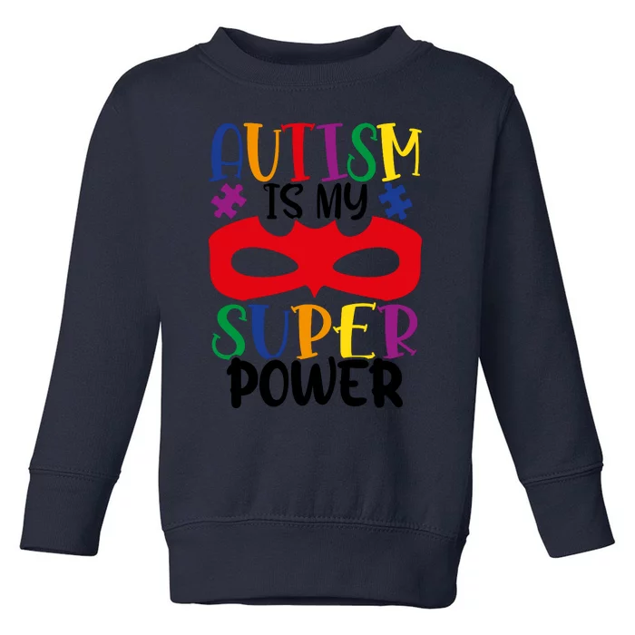 Autism Is My Superpower Toddler Sweatshirt