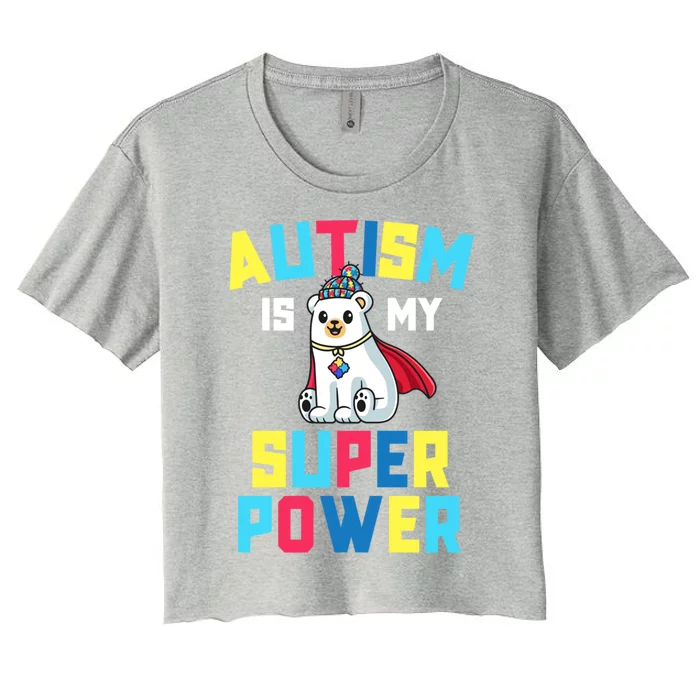 Autism Is My Superpower Awareness Gift Super Power Great Gift Women's Crop Top Tee