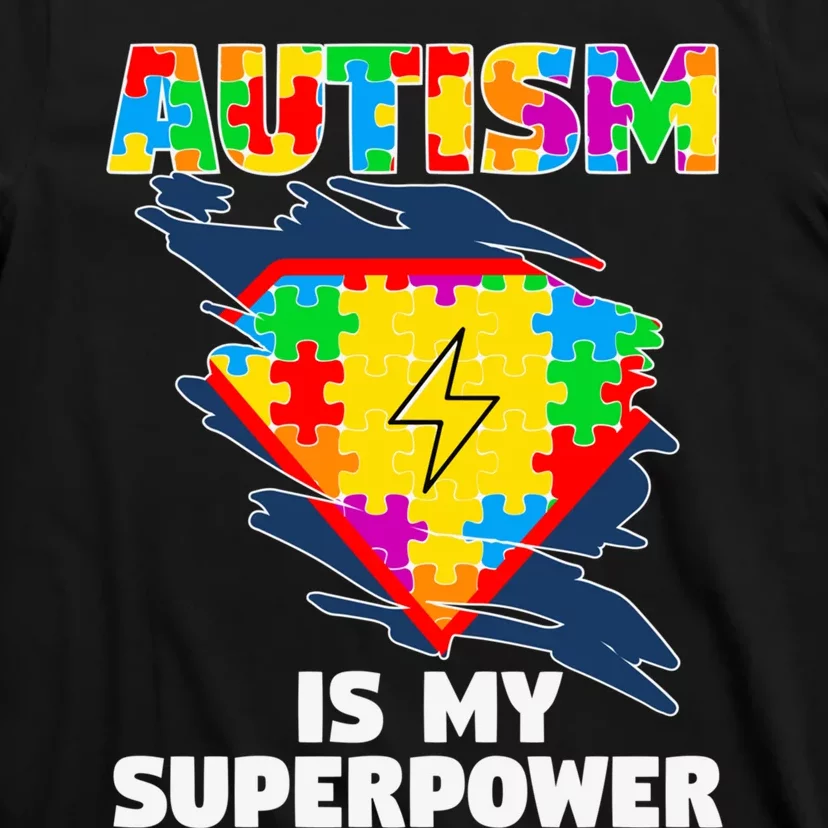 Autism Is My Super Power Superhero Gift Autism Awareness Funny Gift T-Shirt