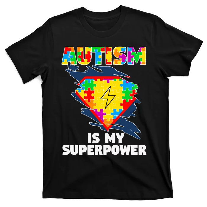 Autism Is My Super Power Superhero Gift Autism Awareness Funny Gift T-Shirt