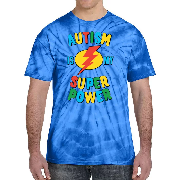 Autism Is My Superpower Gift Tie-Dye T-Shirt