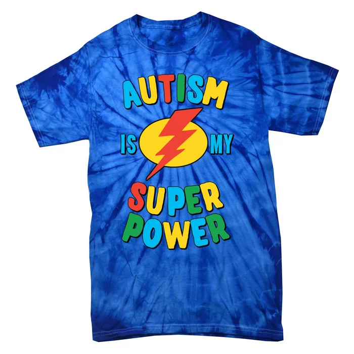 Autism Is My Superpower Gift Tie-Dye T-Shirt