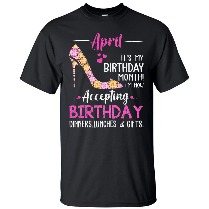 April It's my Birthday Month Wo Mom Wife Gifts Tall T-Shirt