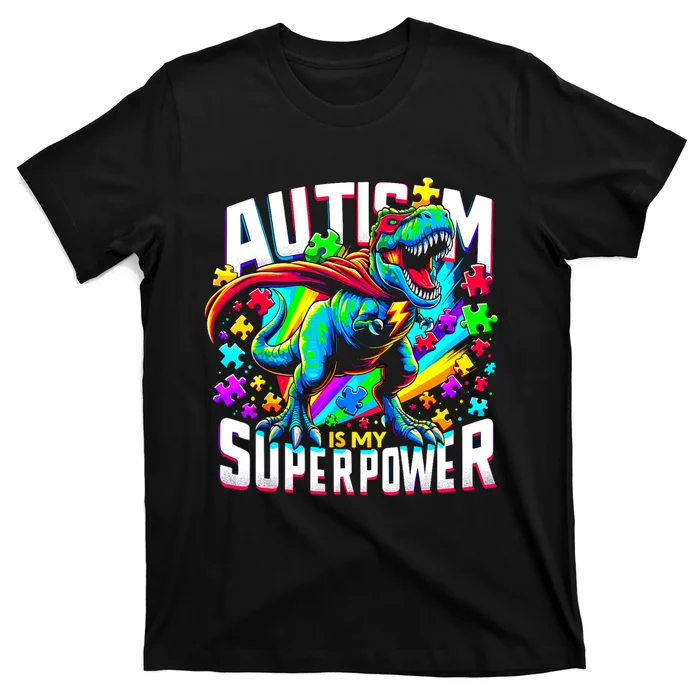 Autism Is My Superpower Autism Awareness Trex T-Shirt