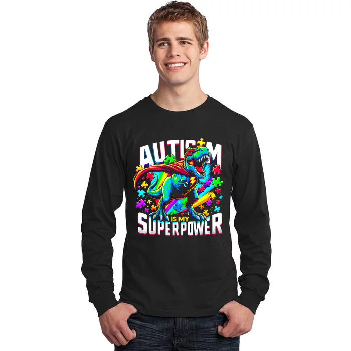 Autism Is My Superpower Autism Awareness Trex Tall Long Sleeve T-Shirt