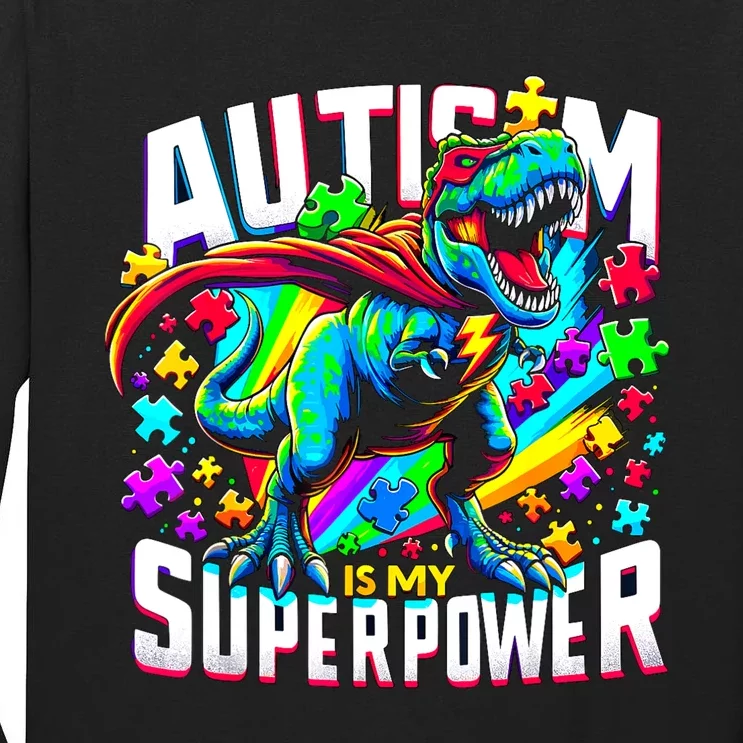 Autism Is My Superpower Autism Awareness Trex Tall Long Sleeve T-Shirt