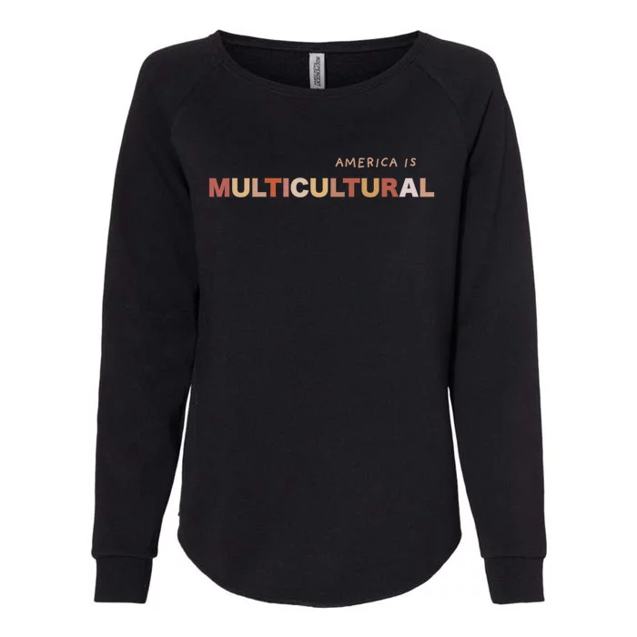 America Is Multicultural Positive Message Cool Gift Usa Gift Womens California Wash Sweatshirt