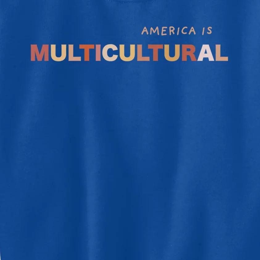 America Is Multicultural Positive Message Cool Gift Usa Gift Kids Sweatshirt