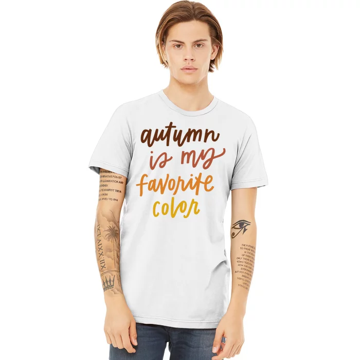 Autumn Is My Favorite Color Premium T-Shirt