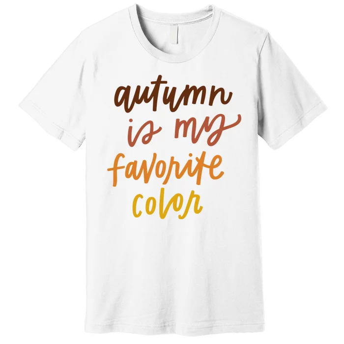 Autumn Is My Favorite Color Premium T-Shirt