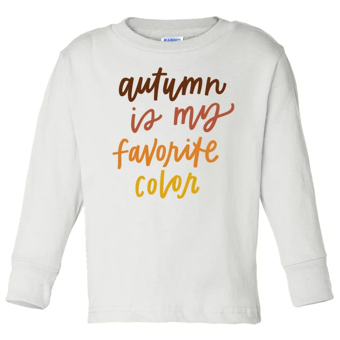 Autumn Is My Favorite Color Toddler Long Sleeve Shirt