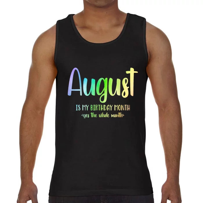 August Is My Birthday Yes The Whole Month Tie Dye Comfort Colors® Tank Top