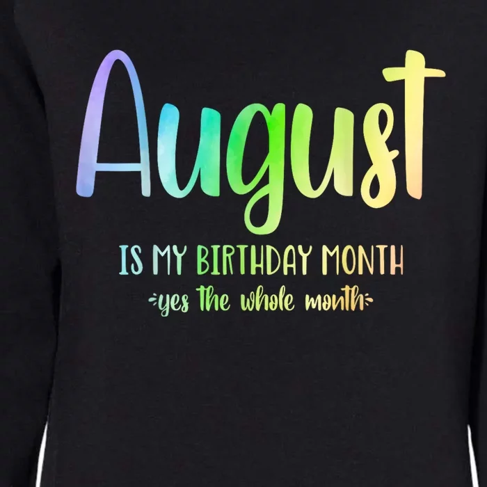 August Is My Birthday Yes The Whole Month Tie Dye Womens California Wash Sweatshirt