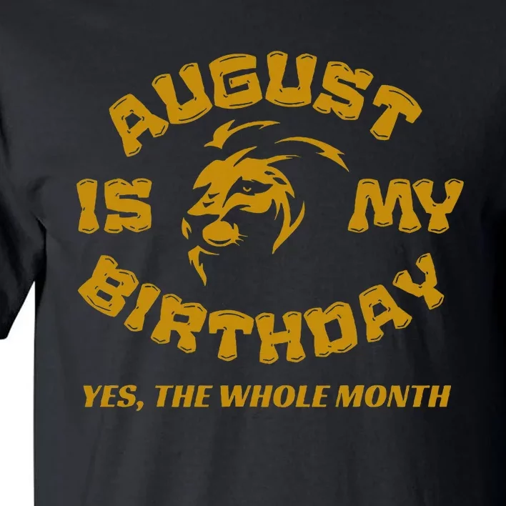 August Is My Birthday Yes The Whole Month Tall T-Shirt