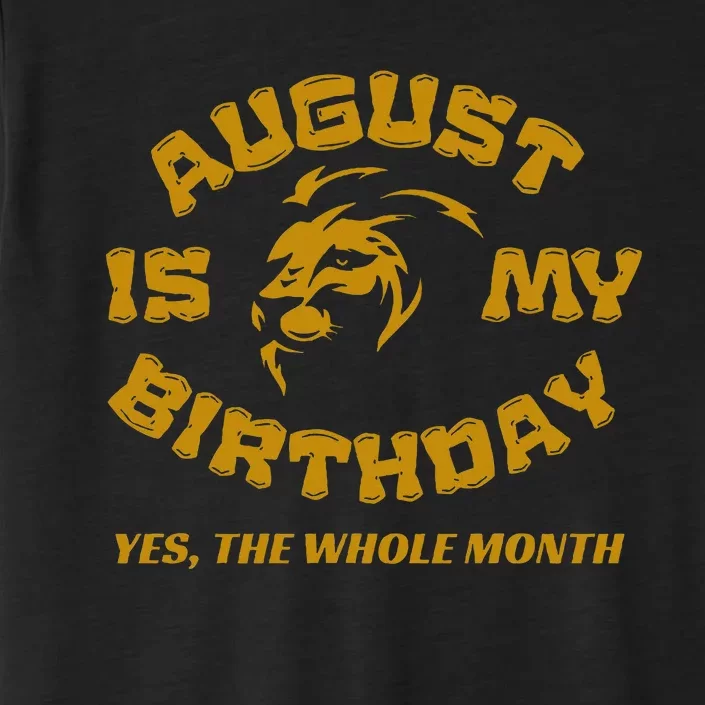 August Is My Birthday Yes The Whole Month ChromaSoft Performance T-Shirt