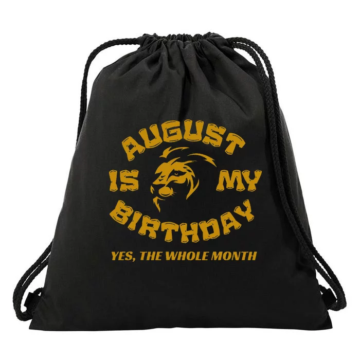 August Is My Birthday Yes The Whole Month Drawstring Bag