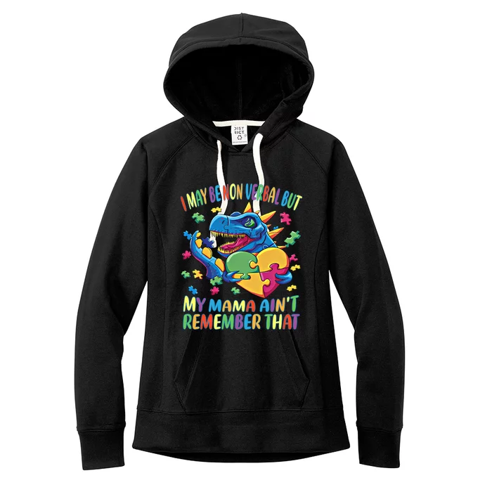 Autism I May Be Non Verbal But My Mama AinT Remember That Great Gift Women's Fleece Hoodie