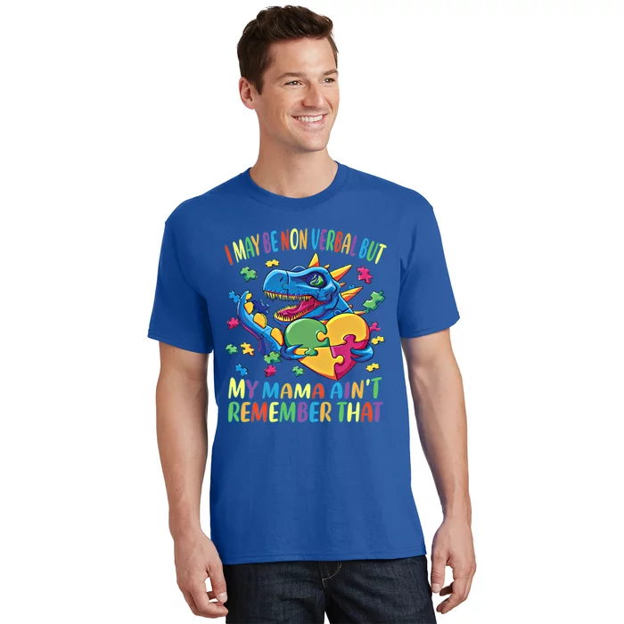 Autism I May Be Non Verbal But My Mama AinT Remember That Great Gift T-Shirt