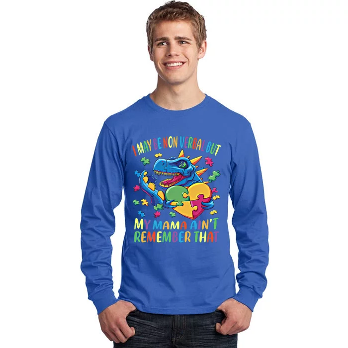 Autism I May Be Non Verbal But My Mama AinT Remember That Great Gift Tall Long Sleeve T-Shirt