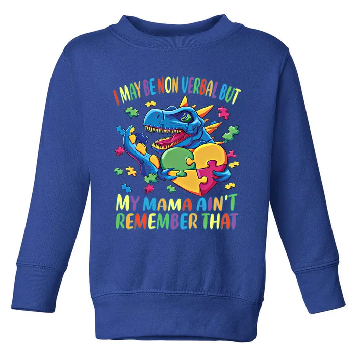 Autism I May Be Non Verbal But My Mama AinT Remember That Great Gift Toddler Sweatshirt