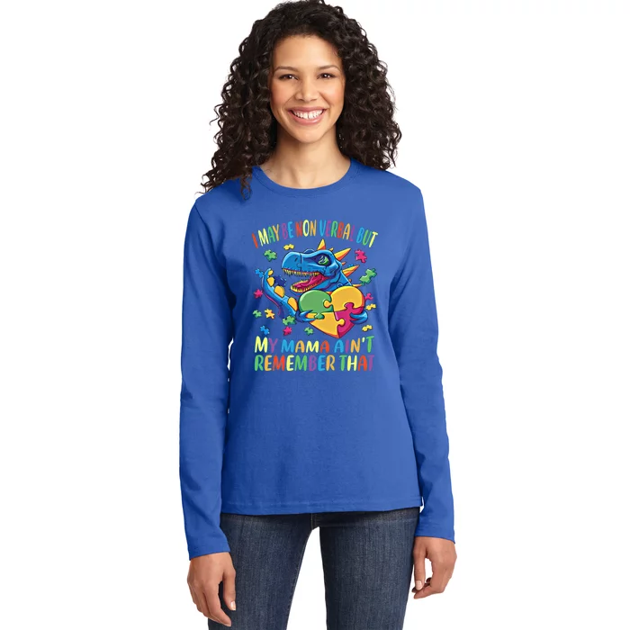 Autism I May Be Non Verbal But My Mama AinT Remember That Great Gift Ladies Long Sleeve Shirt