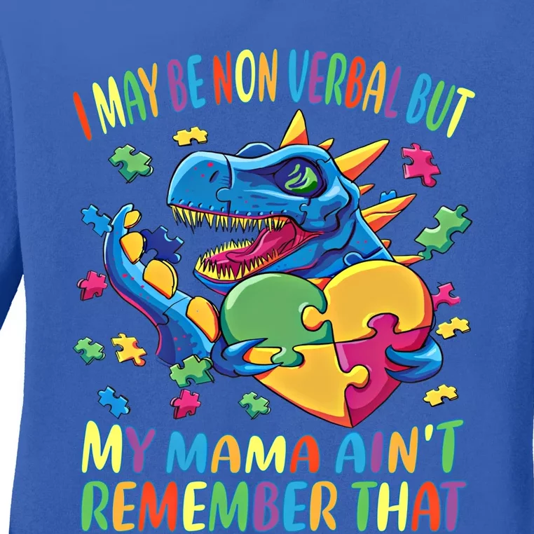 Autism I May Be Non Verbal But My Mama AinT Remember That Great Gift Ladies Long Sleeve Shirt