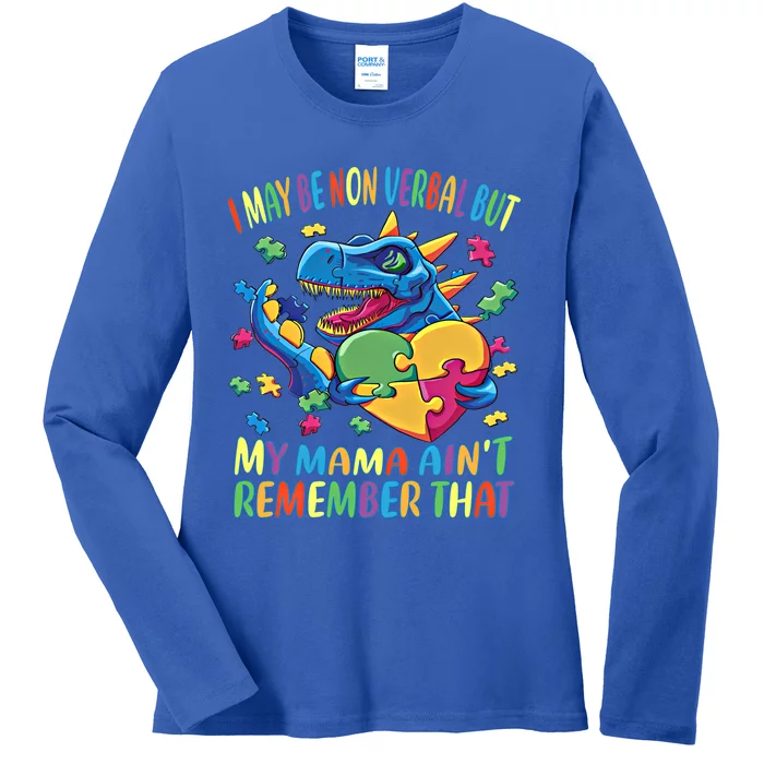 Autism I May Be Non Verbal But My Mama AinT Remember That Great Gift Ladies Long Sleeve Shirt