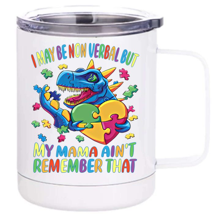 Autism I May Be Non Verbal But My Mama AinT Remember That Great Gift Front & Back 12oz Stainless Steel Tumbler Cup