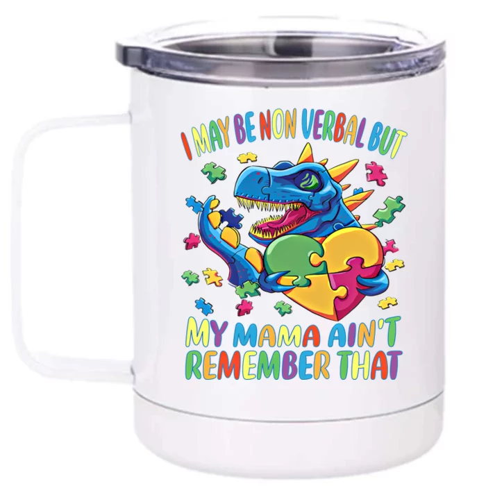 Autism I May Be Non Verbal But My Mama AinT Remember That Great Gift Front & Back 12oz Stainless Steel Tumbler Cup