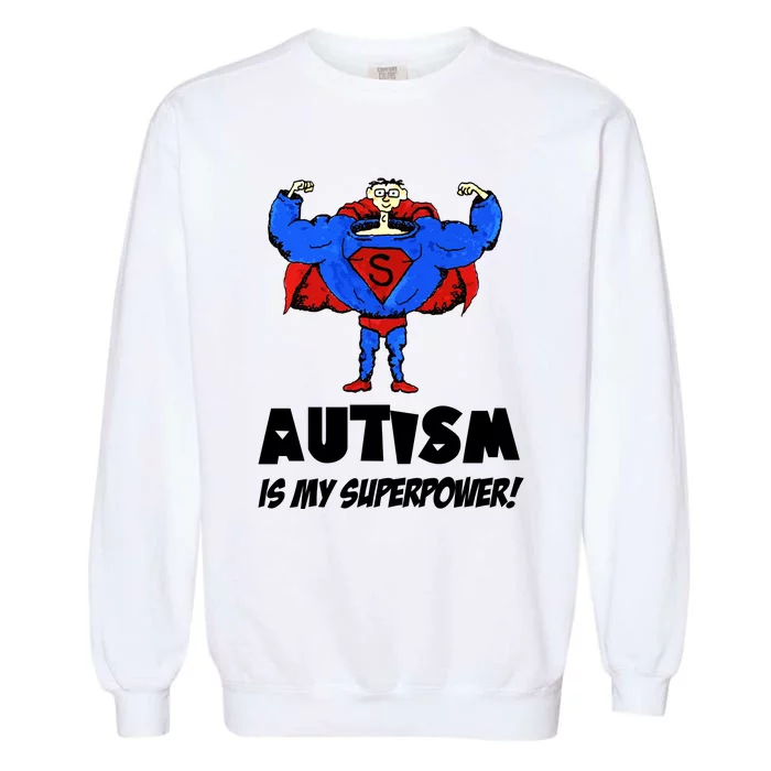 Autism Is My Super Power Hero Garment-Dyed Sweatshirt