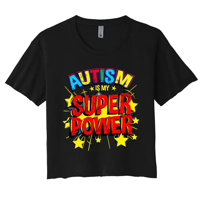 Autism Is My Superpower Autism Awareness Women's Crop Top Tee