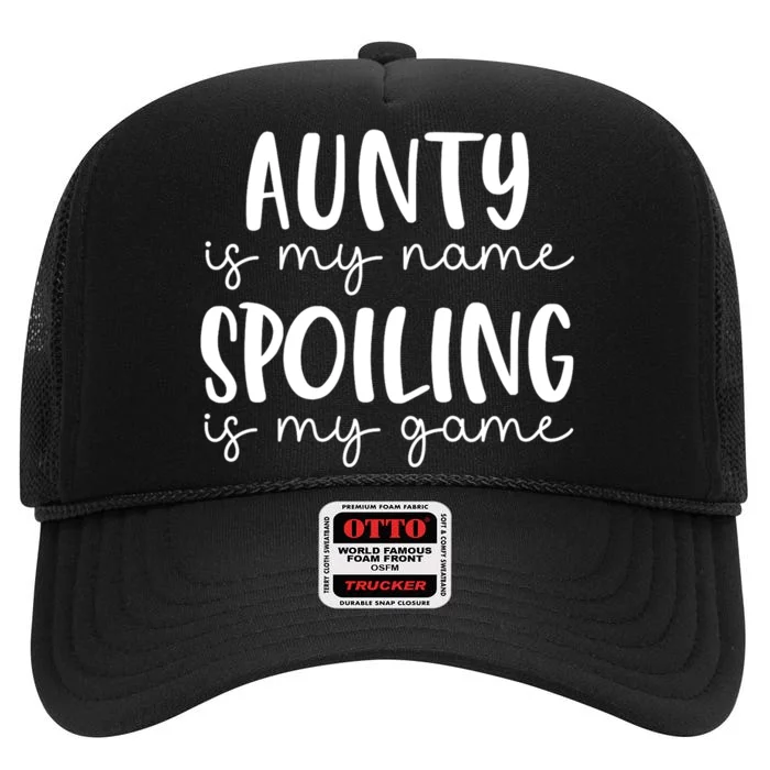 Aunty Is My Name Spoiling Is My Game High Crown Mesh Trucker Hat